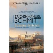 Lumina fericirii. Străbătând secolele IV
