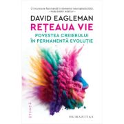 Rețeaua vie. Povestea creierului în permanentă evoluție