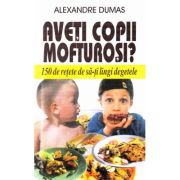 Aveți copii mofturoși?