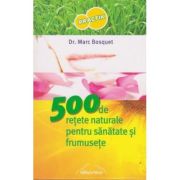 500 de rețete naturale pentru sănătate și frumusețe