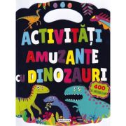 Activităţi amuzante cu dinozauri. 400 de abţibilduri