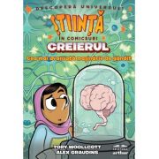 Creierul. Cea mai avansată mașinărie de gândit. Seria Știință în comicsuri