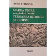 Marea Unire sau gânduri despre teroarea istoriei și eroism