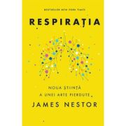 Respirația. Nouă știință a unei arte pierdute