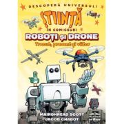 Roboţi şi drone. Trecut, prezent şi viitor. Seria Știință în comicsuri