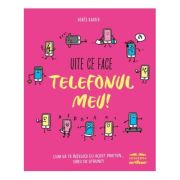 Uite ce face telefonul meu!
