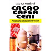 Cacao, cafea, ceai