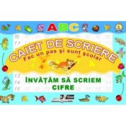 Învățăm să scriem cifre. Caiet de scriere. Fac un pas și sunt școlar