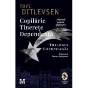 Copilărie. Tinerețe. Dependență. Trilogia Copenhagăi