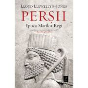 Perșii. Epoca Marilor Regi
