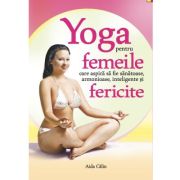 YOGA pentru femeile care aspiră să fie armonioase inteligente, sănătoase și fericite