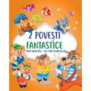 2 Povești fantastice. Tom Degețel. Cei trei purceluși