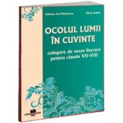 Ocolul lumii în cuvinte. Culegere de texte literare. Clasele VII-VIII