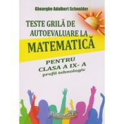 Teste grilă de autoevaluare la matematică. Clasa a IX-a. Profil Tehnologic