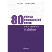 80 de teste de matematică pentru concursurile de titularizare