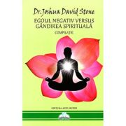 Egoul negativ versus gândirea spirituală. Compilație