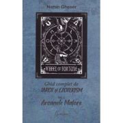 Ghid complet de tarot si ezoterism. Vol. 1. Arcanele Majore