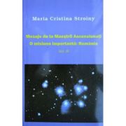Mesaje de la Maeștrii Ascensionați. O misiune importantă. România. Vol. III