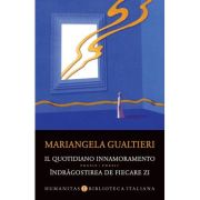 Il quotidiano innamoramento / Îndrăgostirea de fiecare zi