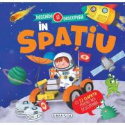 În spaţiu. Deschide şi descoperă
