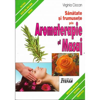 SANATATE SI FRUMUSETE PRIN AROMATERAPIE SI MASAJ
