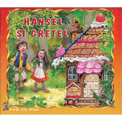 HANSEL SI GRETEL. COLECTIA PAS CU PAS