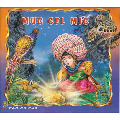 MUC CEL MIC. COLECTIA PAS CU PAS