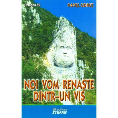 NOI VOM RENASTE DINTR-UN VIS