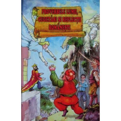 PROVERBELE LUMII. CUGETARI SI REFLECTII ROMANESTI