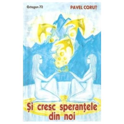 SI CRESC SPERANTELE DIN NOI