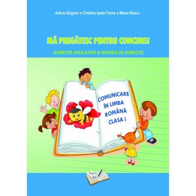 MA PREGATESC PENTRU CONCURS. COMUNICARE IN LIMBA ROMANA. CLASA I