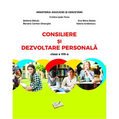 CONSILIERE SI DEZVOLTARE PERSONALA. MANUAL CLASA A VIII-A