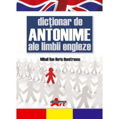 DICTIONAR DE ANTONIME ALE LIMBII ENGLEZE
