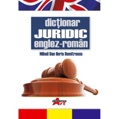 DICTIONAR JURIDIC ENGLEZ-ROMAN