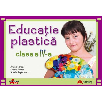 EDUCATIE PLASTICA. CLASA A IV-A
