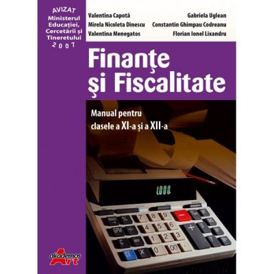 FINANTE SI FISCALITATE. MANUAL PENTRU CLASA A XI-A SI CLASA A XII-A