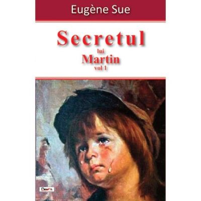 SECRETUL LUI MARTIN. VOLUMUL 1