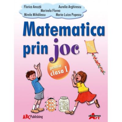 MATEMATICA PRIN JOC PENTRU CLASA I