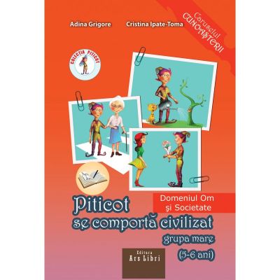 PITICOT SE COMPORTA CIVILIZAT. DOMENIUL OM SI SOCIETATE. GRUPA MARE. 5-6 ANI