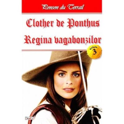 CLOTHER DE PONTHUS. VOLUMUL 3. REGINA VAGABONZILOR