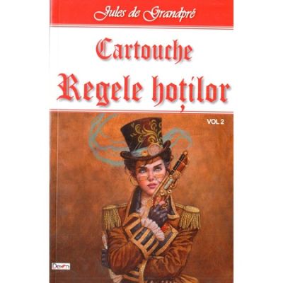 CARTOUCHE. REGELE HOTILOR. VOLUMUL 2