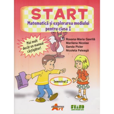 START. MATEMATICA SI EXPLORAREA MEDIULUI PENTRU CLASA I. SEMESTRUL I
