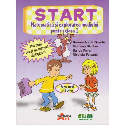 START. MATEMATICA SI EXPLORAREA MEDIULUI PENTU CASA I. SEMESTRUL AL II-LEA