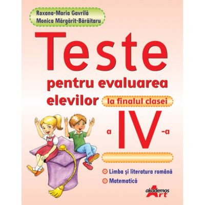 TESTE PENTRU EVALUAREA ELEVILOR LA FINALUL CLASEI A IV-A