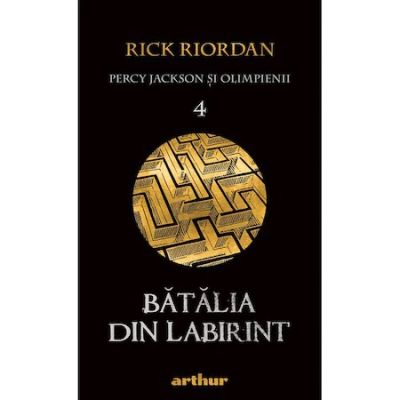 PERCY JACKSON SI OLIMPIENII 4. BATALIA DIN LABIRINT