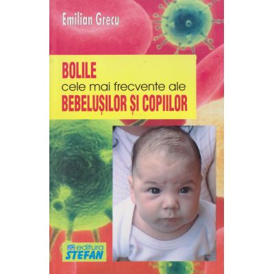 BOLILE CELE MAI FRECVENTE ALE BEBELUSILOR SI COPIILOR