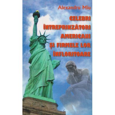 CELEBRI INTREPRINZATORI AMERICANI SI FIRMELE LOR INFLORITOARE