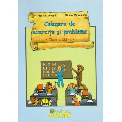 CULEGERE DE EXERCITII SI PROBLEME. CLASA A III-A
