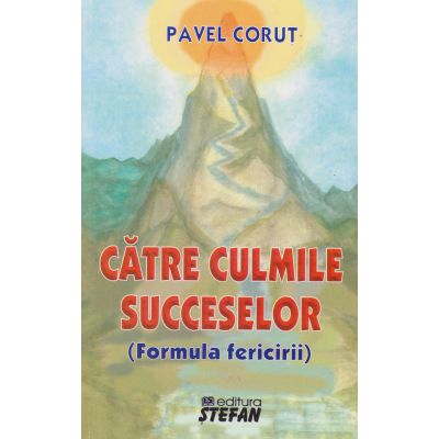 CATRE CULMILE SUCCESELOR. FORMULA FERICIRII