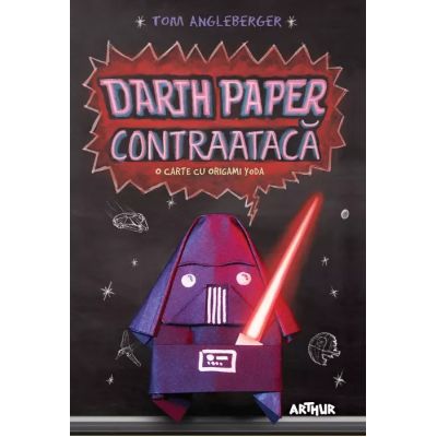 DARTH PAPER CONTRAATACA. O CARTE CU ORIGAMI YODA. Hardcover